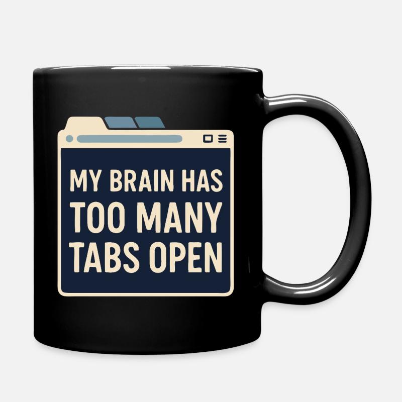 My brain has too many tabs open | Everyday Shirt - Full Colour Mug - black