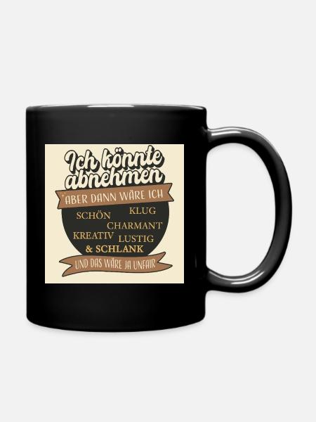 Ich könnte abnehmen – aber das wäre unfair - Tasse einfarbig - Schwarz