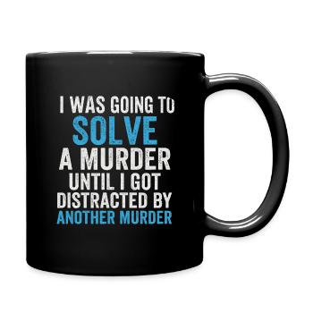 Mord lösen bis zweiter Mord - Tasse einfarbig - Schwarz - Rechts