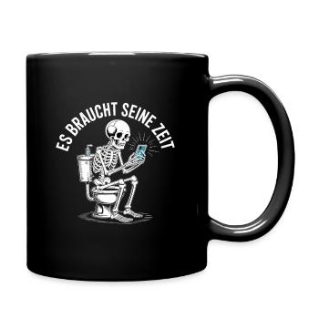 Skelett Spruch – Es braucht seine Zeit Humor - Tasse einfarbig - Schwarz - Rechts