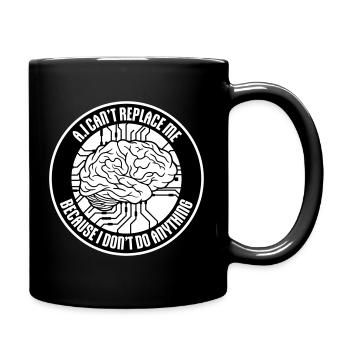 AI Can't Replace Me I Don't Do Anything Humor Joke - Full Colour Mug - black - Right
