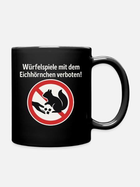 Eichhörnchen Würfelspiel Verbotsschild Gag - Tasse einfarbig - Schwarz