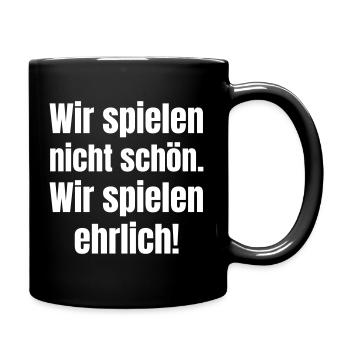 Wir spielen nicht schön. Wir spielen ehrlich. - Tasse einfarbig - Schwarz - Rechts