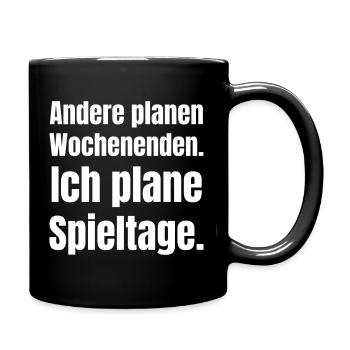 Andere planen Wochenenden. Ich plane Spieltage. - Tasse einfarbig - Schwarz - Rechts