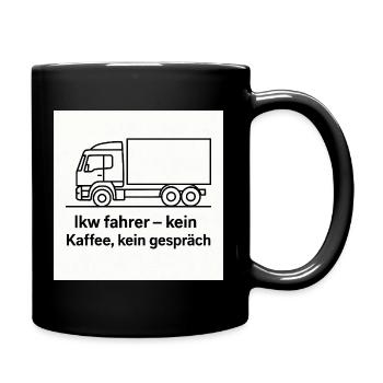 LKW-Fahrer Kein Kaffee Kein Gerede - Tasse einfarbig - Schwarz - Rechts