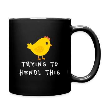 Trying To Hendl This Lustiger Dialekt Spruch - Tasse einfarbig - Schwarz - Rechts