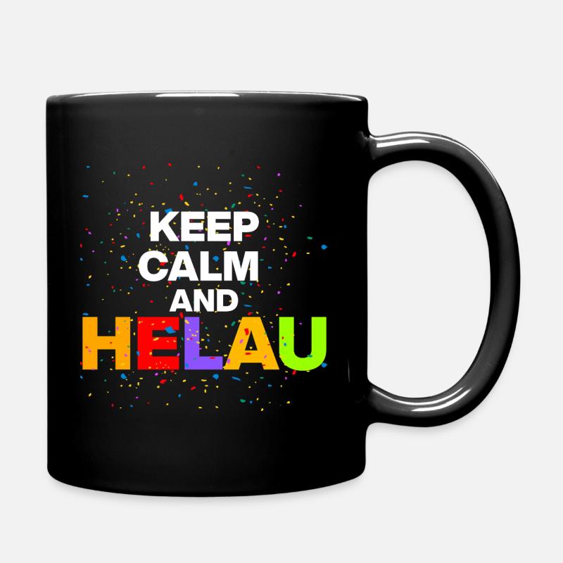 KEEP CALM AND HELAU! KARNEVAL FASCHING weiß - Tasse einfarbig - Schwarz