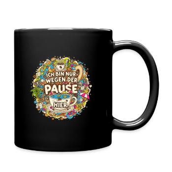 Ich bin nur wegen der Pause hier – Kaffee - Tasse einfarbig - Schwarz - Rechts
