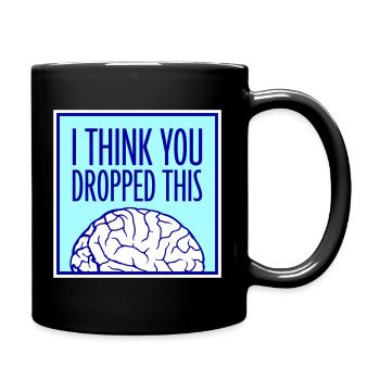 I Think You Dropped This Brain Sarcasm Humor - Full Colour Mug - black - Right