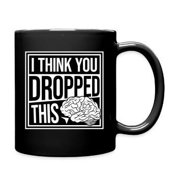 I Think You Dropped This Brain Sarcasm Humor - Full Colour Mug - black - Right