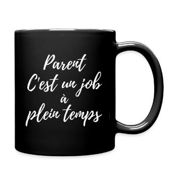 Parent: un job à plein temps - Mug uni - noir - Droite