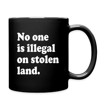 Personne n’est illégal sur des terres volées - Illégalité - Mug uni - noir - Droite