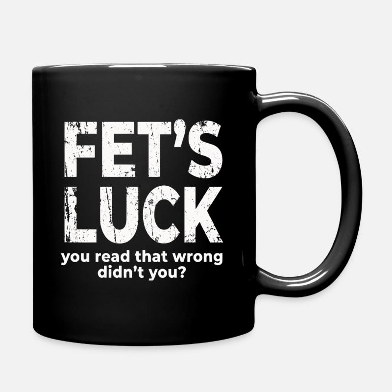 Fets Luck, dass du diesen falschen, lustigen, schmutzigen Witz gelesen hast - Tasse einfarbig - Schwarz