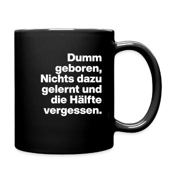 BORN STUPID, LEARNED NOTHING. SARCASM, NAUGHTY - Full Colour Mug - black - Right
