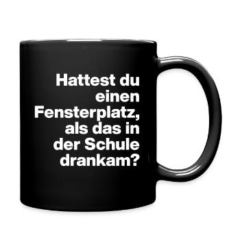 HATTEST DU EINEN FENSTERPLATZ? SARKASMUS, FRECH - Tasse einfarbig - Schwarz - Rechts