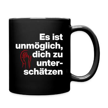 ES IST UNMÖGLICH, DICH UNTERSCHÄTZEN. SARKASMUS - Tasse einfarbig - Schwarz - Rechts