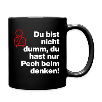 DU BIST NICHT DUMM, DU HAST NUR PECH BEIM DENKEN! - Tasse einfarbig - Schwarz - Rechts