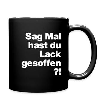 SAG MAL, HAST DU LACK GESOFFEN? SARKASMUS GESCHENK - Tasse einfarbig - Schwarz - Rechts