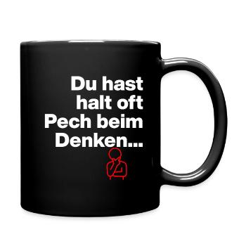 DU HAST HALT PECH BEIM DENKEN.. SARKASMUS GESCHENK - Tasse einfarbig - Schwarz - Rechts