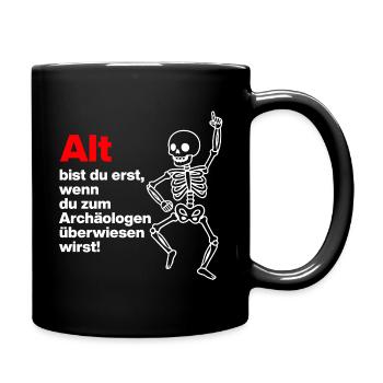 YOU ARE ONLY OLD, ARCHAEOLOGIST. PENSIONERS. FUNNY FUN - Full Colour Mug - black - Right