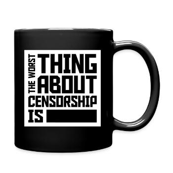 The Worst Thing About Censorship Is Funny Irony - Full Colour Mug - black - Right