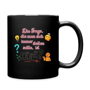 Häää? Manchmal gibt es einfach keine bessere Frage - Tasse einfarbig - Schwarz - Rechts