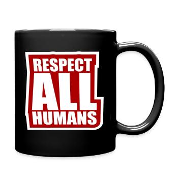 Respect All Humans Statement Menschlichkeit Spruch - Tasse einfarbig - Schwarz - Rechts