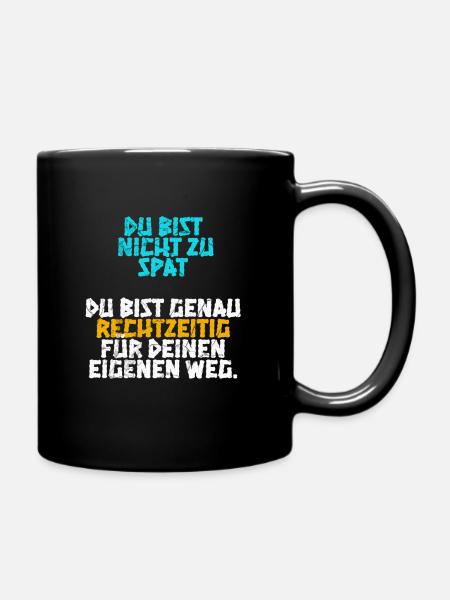 Du bist genau rechtzeitig für deinen eigenen Weg - Tasse einfarbig - Schwarz
