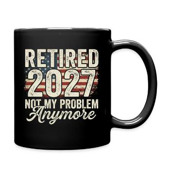 Ruhestand 2027 – nicht mehr mein Problem. Ruhestan - Tasse einfarbig - Schwarz - Rechts