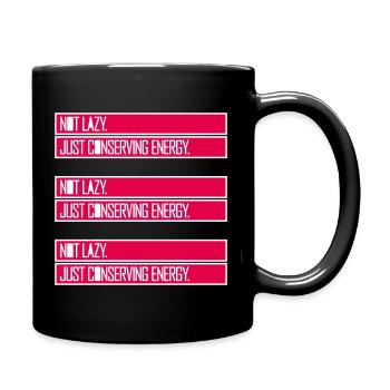 Not Lazy Just Conserving Energy Lustig Faul Spruch - Tasse einfarbig - Schwarz - Rechts