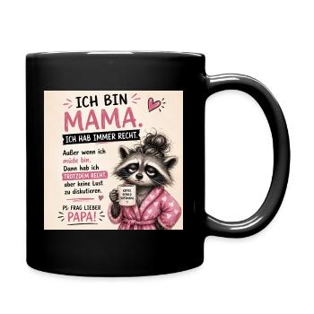 Mama Spruch: Ich hab immer Recht - Tasse einfarbig - Schwarz - Rechts
