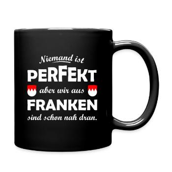 Niemand ist perfekt – Franken nah dran - Tasse einfarbig - Schwarz - Rechts
