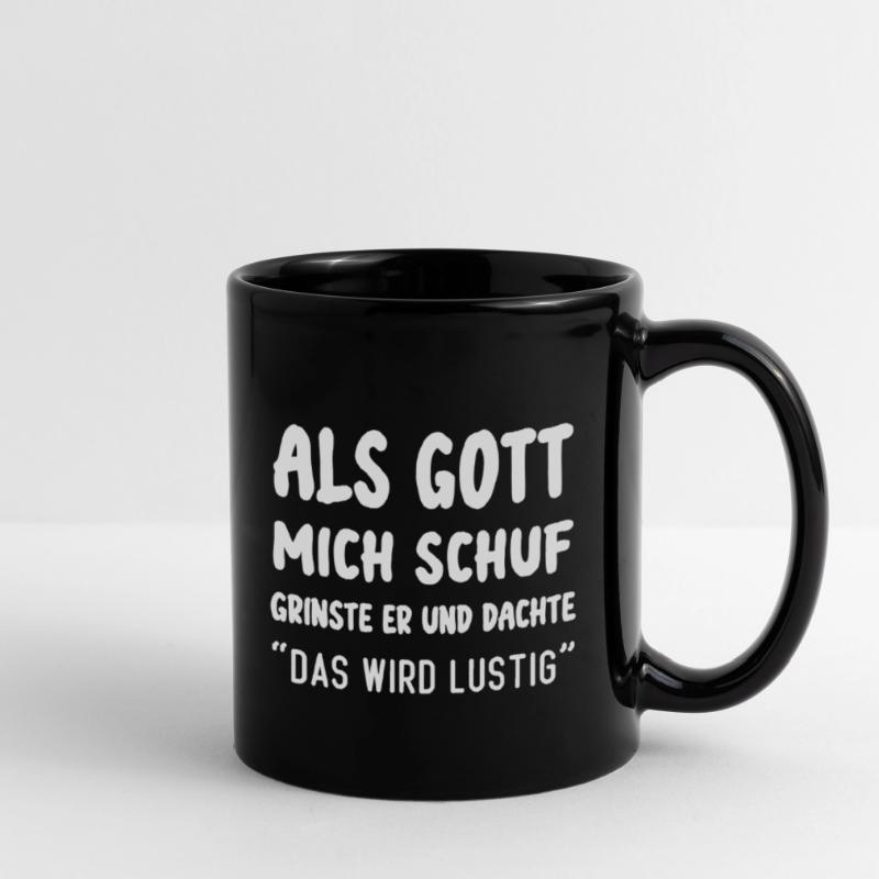 Als Gott Mich Schuf Das Wird Lustig Tasse einfarbig