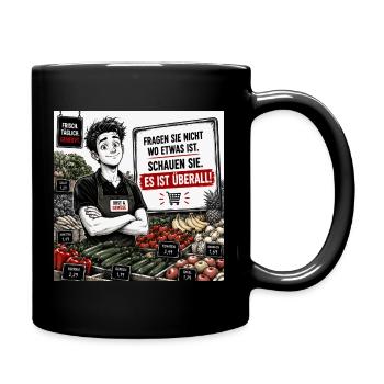 Fragen Sie nicht, wo etwas ist. - Tasse einfarbig - Schwarz - Rechts