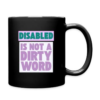 Disabled Is Not a Dirty Word - Full Colour Mug - black - Right
