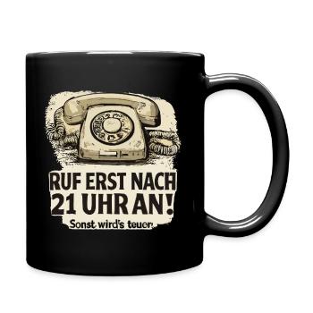  Ruf Erst Nach 21 Uhr An Sonst Wirds Teuer Retro - Tasse einfarbig - Schwarz - Rechts