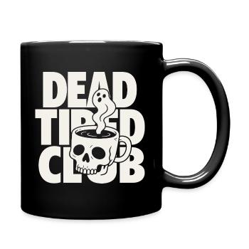 Dead Tired Horror Club Coffee Quote - Tasse einfarbig - Schwarz - Rechts