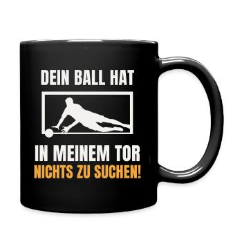 Dein Ball hat nichts zu suchen Torwart Keeper - Tasse einfarbig - Schwarz - Rechts