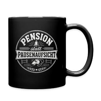 Pension statt Pausenaufsicht Lehrkraft Ruhestand - Tasse einfarbig - Schwarz - Rechts