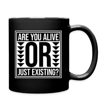 Are You Alive Or Just Existing Nachdenklich Spruch - Tasse einfarbig - Schwarz - Rechts
