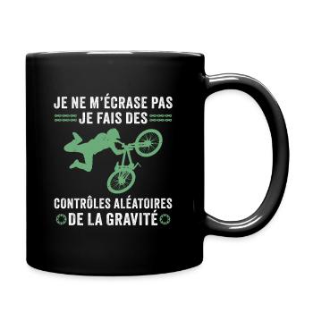 je fais des contrôles aléatoires de la gravité VTT - Mug uni - noir - Droite