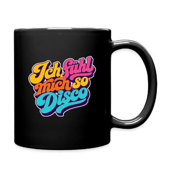 Ich fühl mich so Disco! - Tasse einfarbig - Schwarz - Rechts