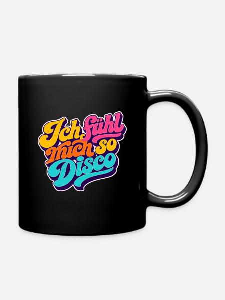 Ich fühl mich so Disco! - Tasse einfarbig - Schwarz