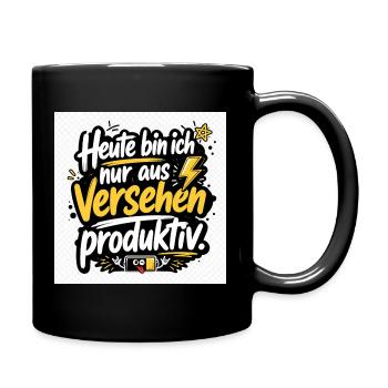 Heute bin ich nur aus Versehen produktiv. - Tasse einfarbig - Schwarz - Rechts