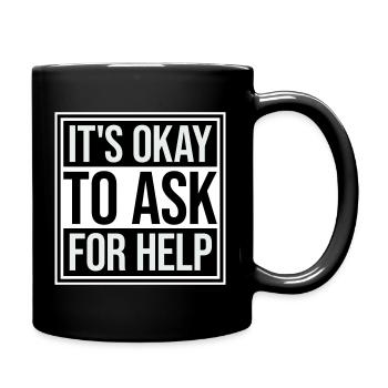 It's Okay To Ask For Help Help Questions Saying Logo - Full Colour Mug - black - Right