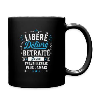 Libéré Délivré Retraité je ne travaillerai plus  - Mug uni - noir - Droite