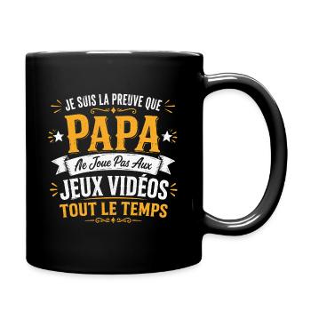 La preuve que papa ne joue pas aux jeux vidéos - Mug uni - noir - Droite