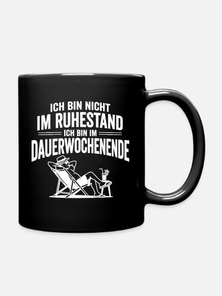 Ich Bin Nicht Im Ruhestand Dauerwochenende - Tasse einfarbig - Schwarz