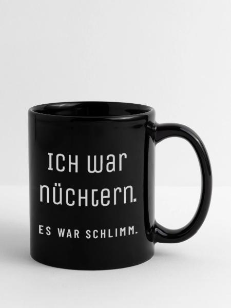 Ich war nüchtern. Es war schlimm. | Wortwitz - Tasse einfarbig - Schwarz - Rechts