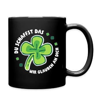 Du schaffst das! Wir glauben an dich! - Glück Mut - Tasse einfarbig - Schwarz - Rechts